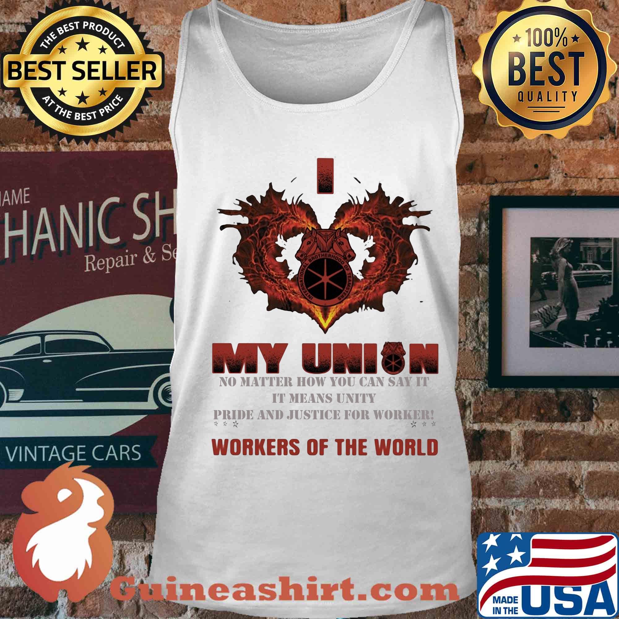 International Brotherhood of Teamsters I love My union no matter how you can say it workers of the world s Tank top