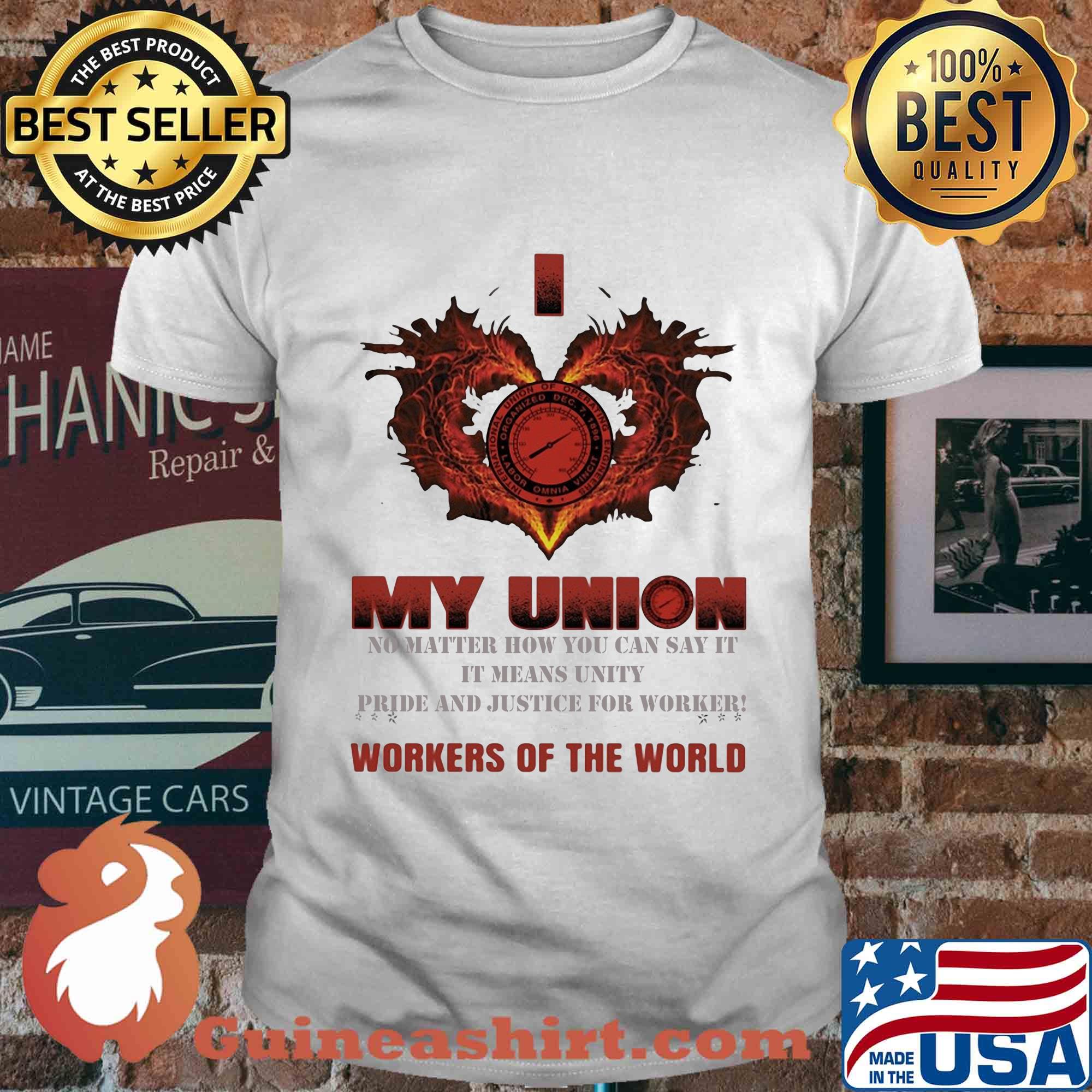 International Union of Operating Engineers I love My union no matter how you can say it workers of the world shirt