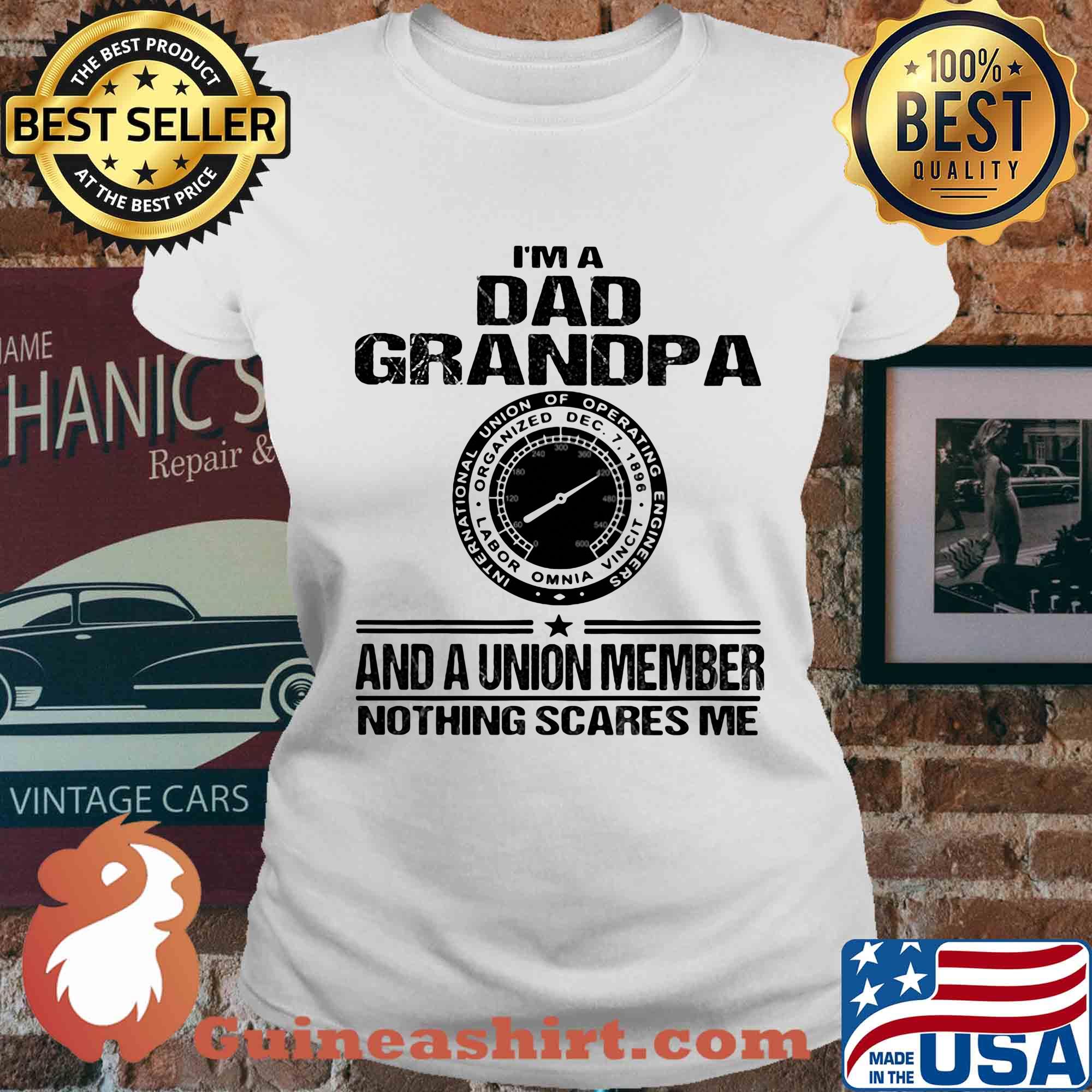 International union of operating engineers i’m dad grandpa and a union member nothings scares me s Ladies tee
