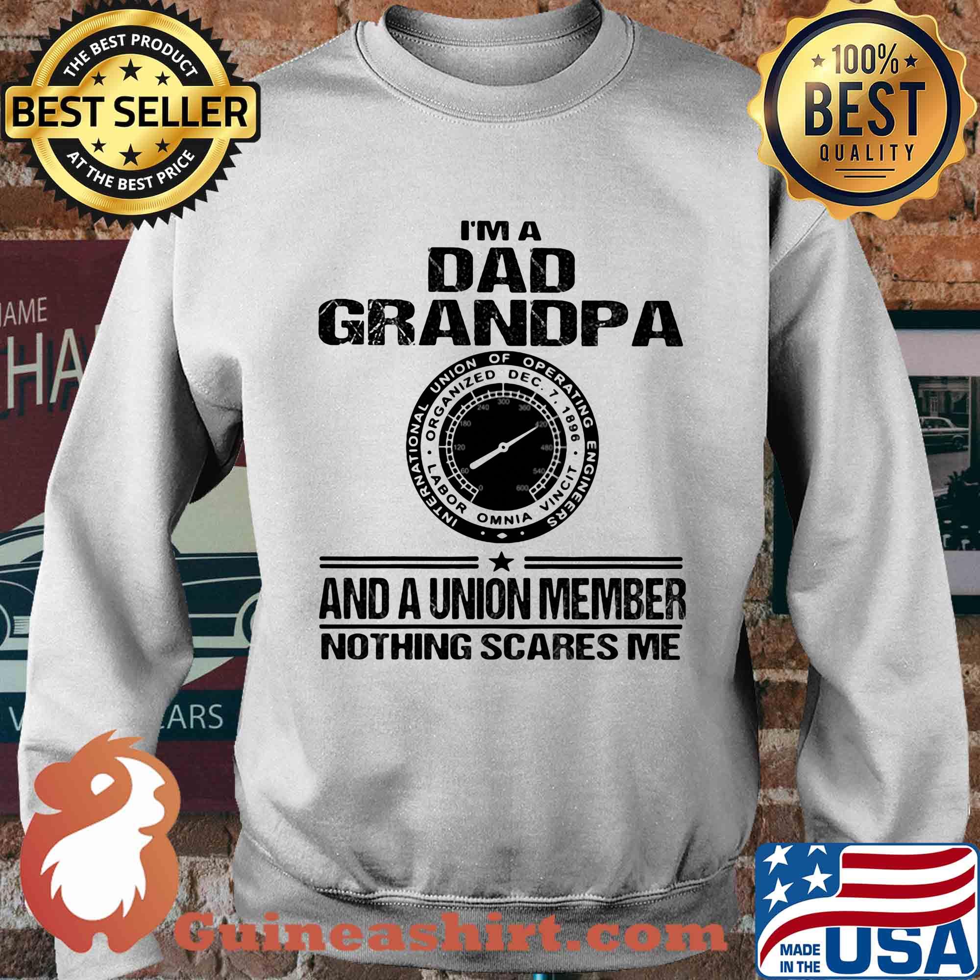 International union of operating engineers i’m dad grandpa and a union member nothings scares me s Sweater