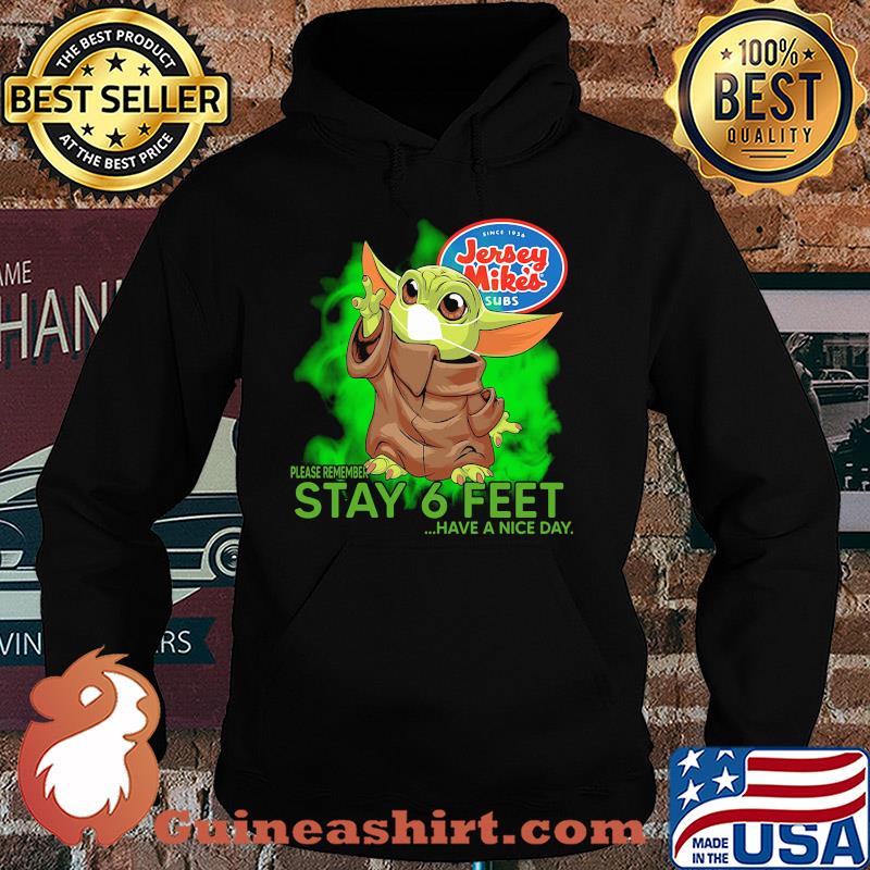Jersey mike’s baby yoda please remember stay 6 feet have a nice day covid-19 s Hoodie