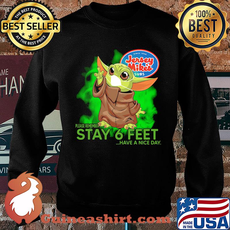 Jersey mike’s baby yoda please remember stay 6 feet have a nice day covid-19 s Sweater