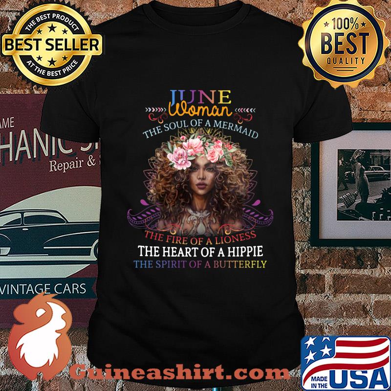 June woman the soul of a mermaid the fire of a lioness the heart of a hippie flowers shirt