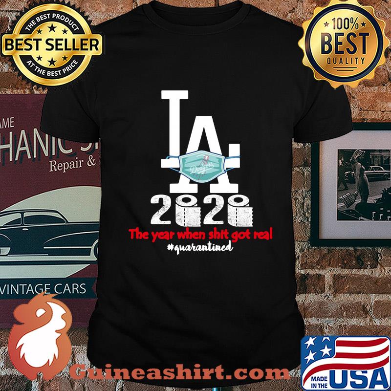 Los angeles dodgers baseball 2020 the year when shit got real quarantined toilet paper mask covid-19 shirt