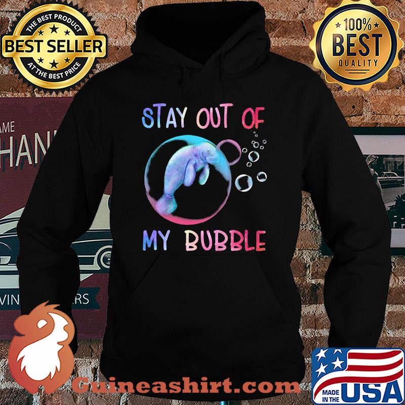 Manatee stay out of my bubble s Hoodie