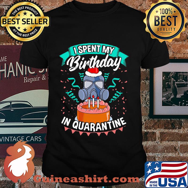mask I spent my birthday in quarantine shirt