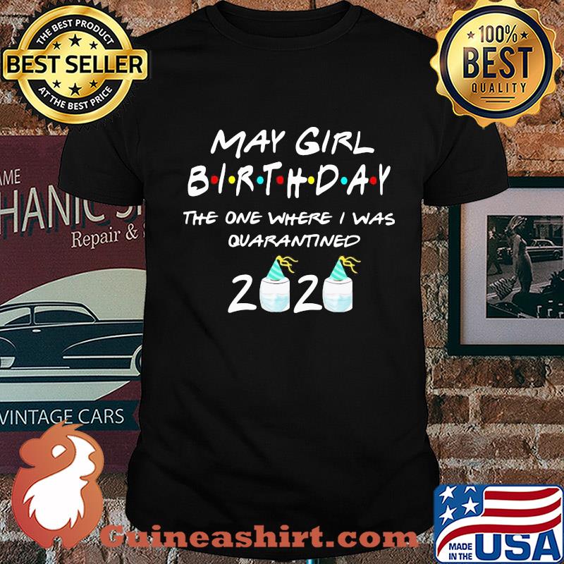 May birthday the one where i was quarantined 2020 mask covid-19 shirt