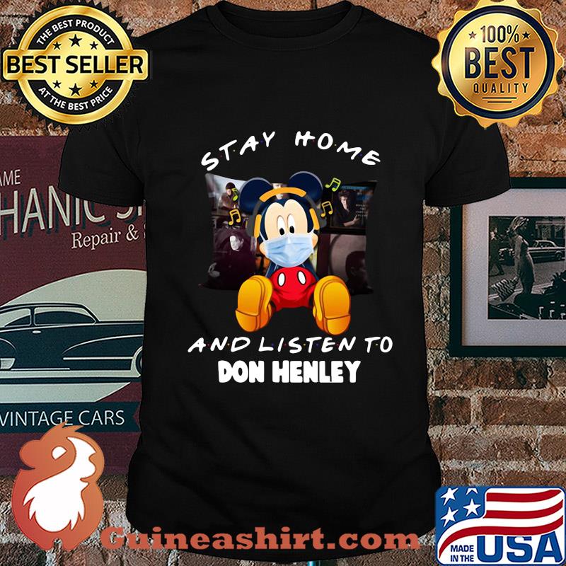 Mickey Mouse stay home and listen to Don Henley shirt