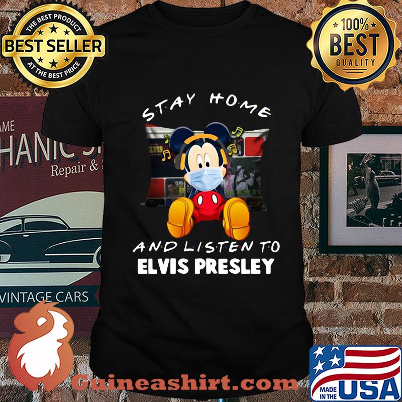 Mickey Mouse stay home and listen to Elvis Presley shirt
