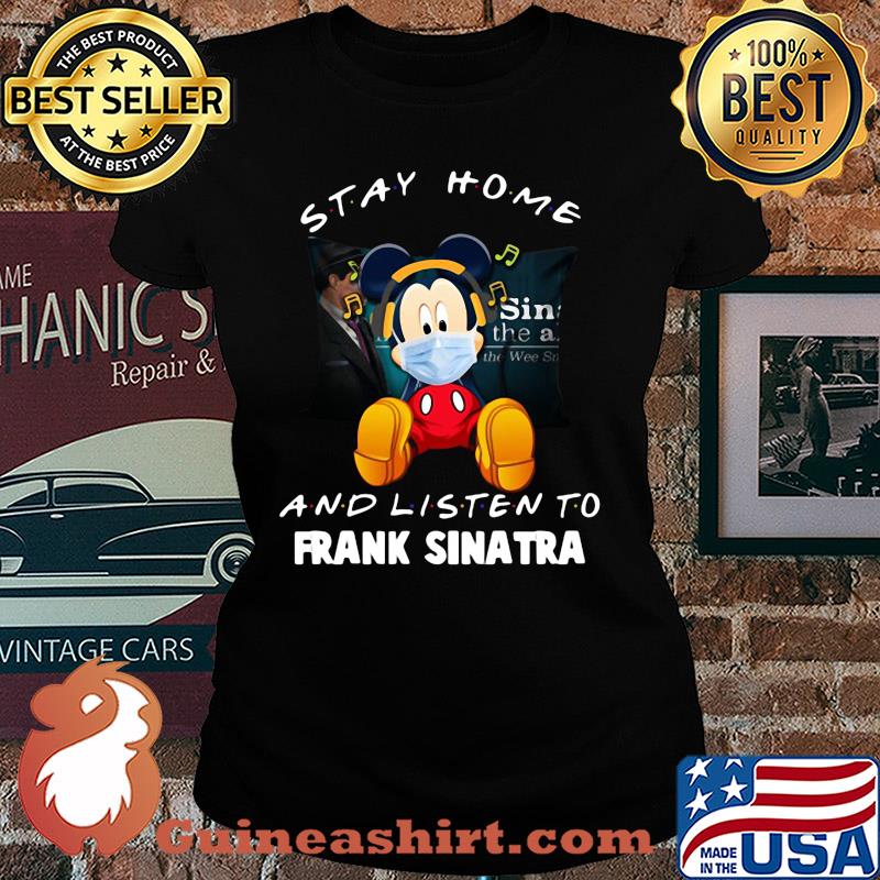 Mickey Mouse stay home and listen to Frank Sinatra s Ladies tee