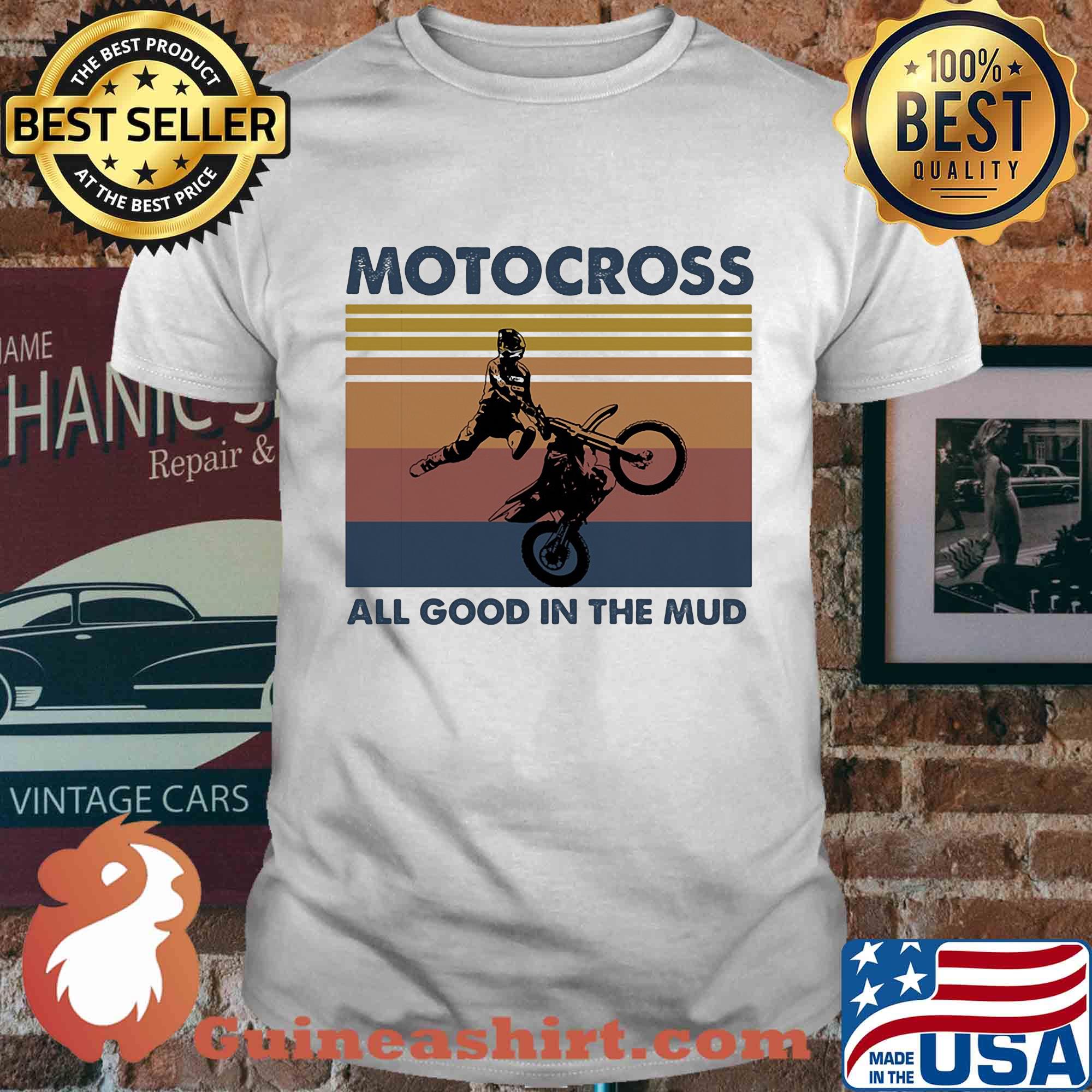 Motocross all good in the mud vintage shirt