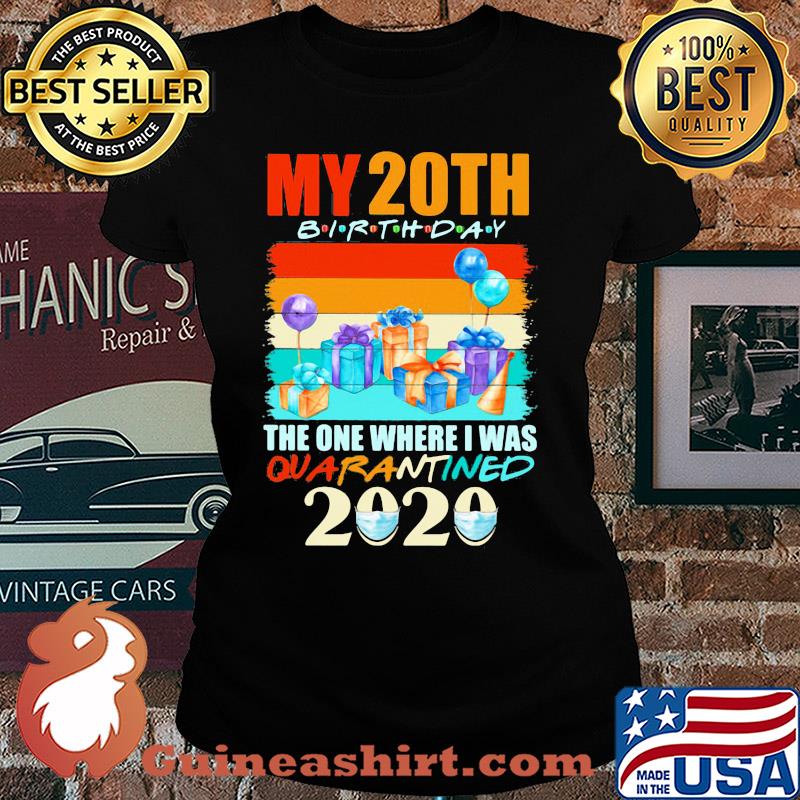 My 20th birthday gifts the one where I was quarantined 2020 mask s Ladies tee