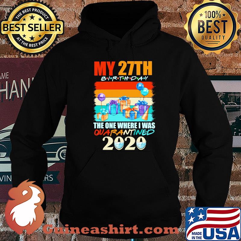 My 27th birthday gifts the one where I was quarantined 2020 mask s Hoodie