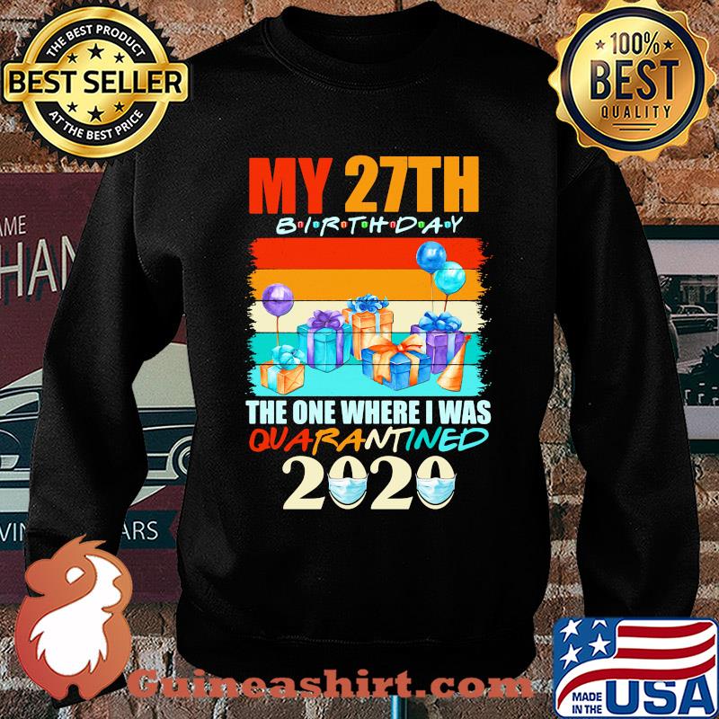 My 27th birthday gifts the one where I was quarantined 2020 mask s Sweater
