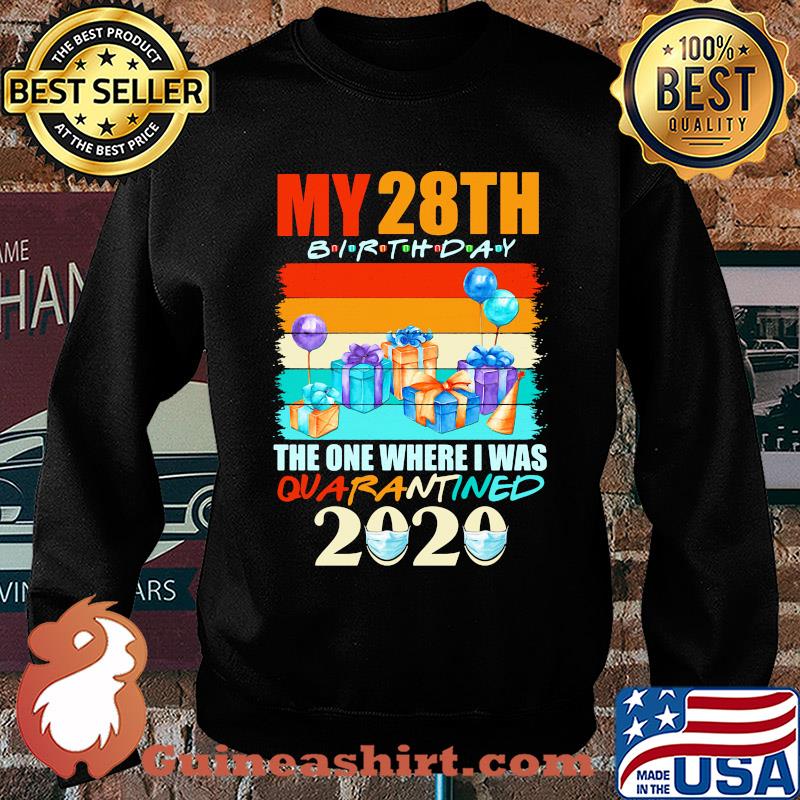 My 28th birthday gifts the one where I was quarantined 2020 mask s Sweater