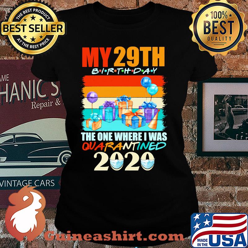 My 29th birthday gifts the one where I was quarantined 2020 mask s Ladies tee