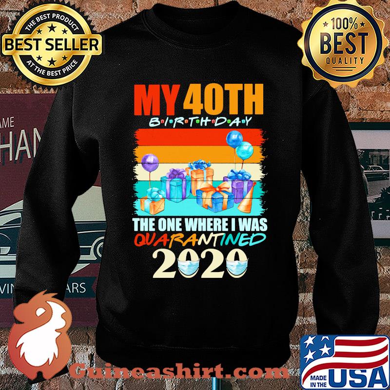 My 40th birthday gifts the one where I was quarantined 2020 mask s Sweater