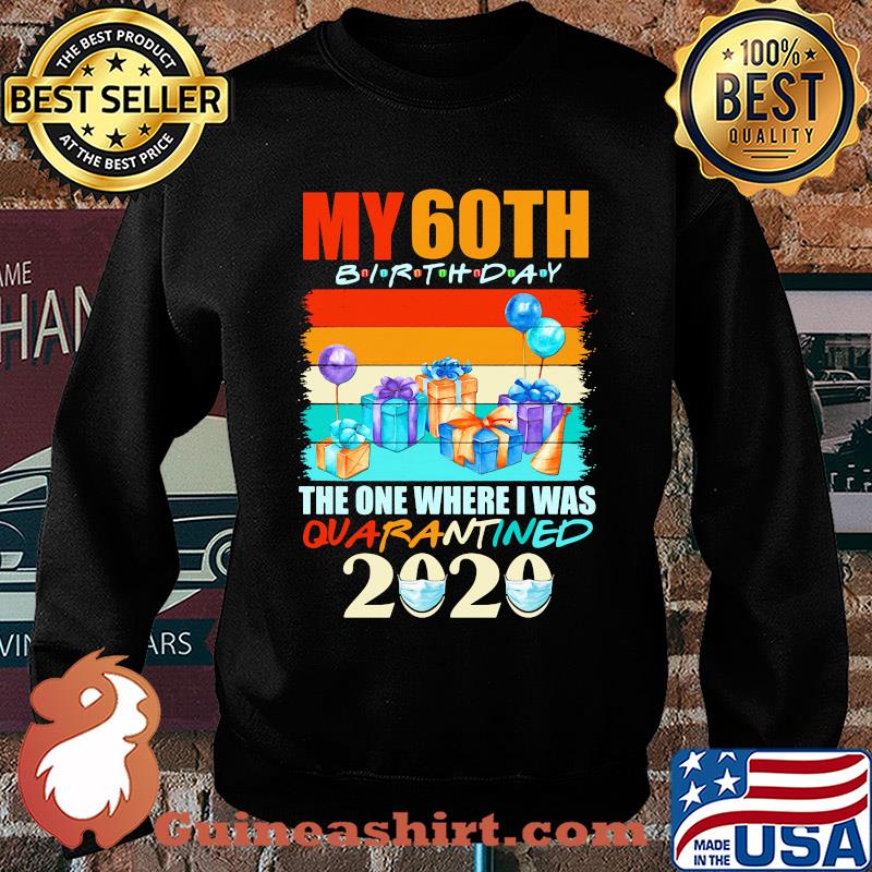 My 60th birthday gifts the one where I was quarantined 2020 mask s Sweater