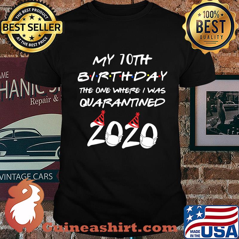 My 70th birthday the one where I was quarantined 2020 mask shirt