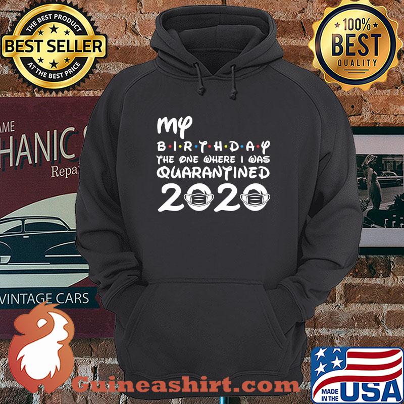 My Birthday The One Where I Was Quarantined 2020 Medical Mask Covid-19 shirt