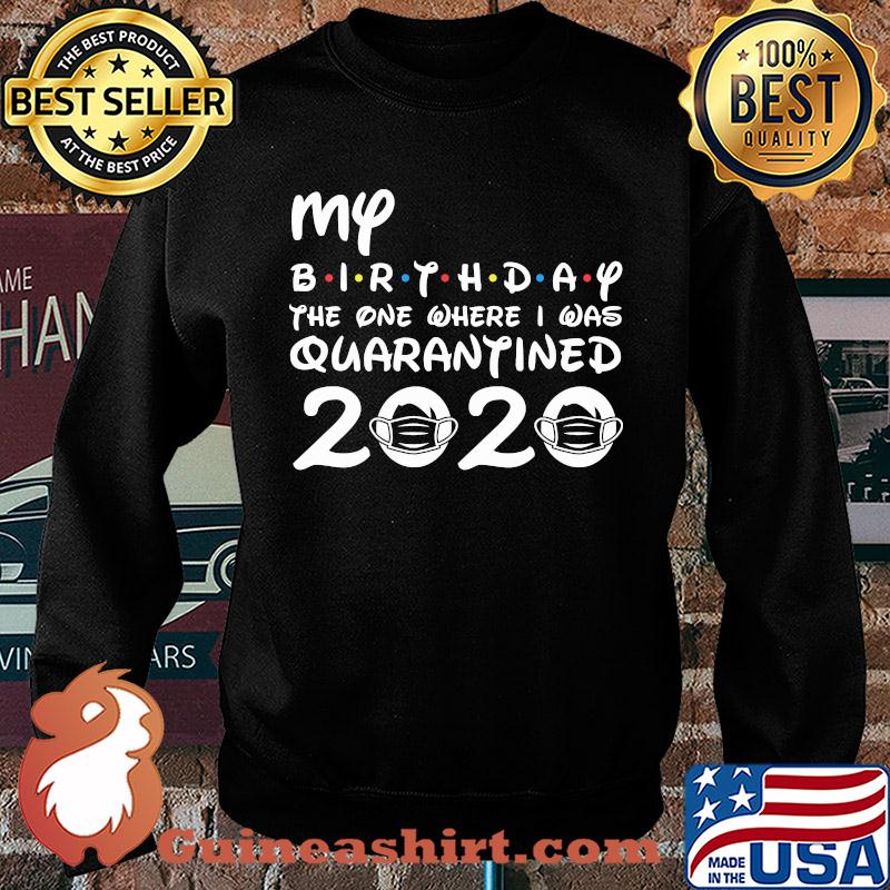 My Birthday The One Where I Was Quarantined 2020 Medical Mask Covid-19 s Sweater