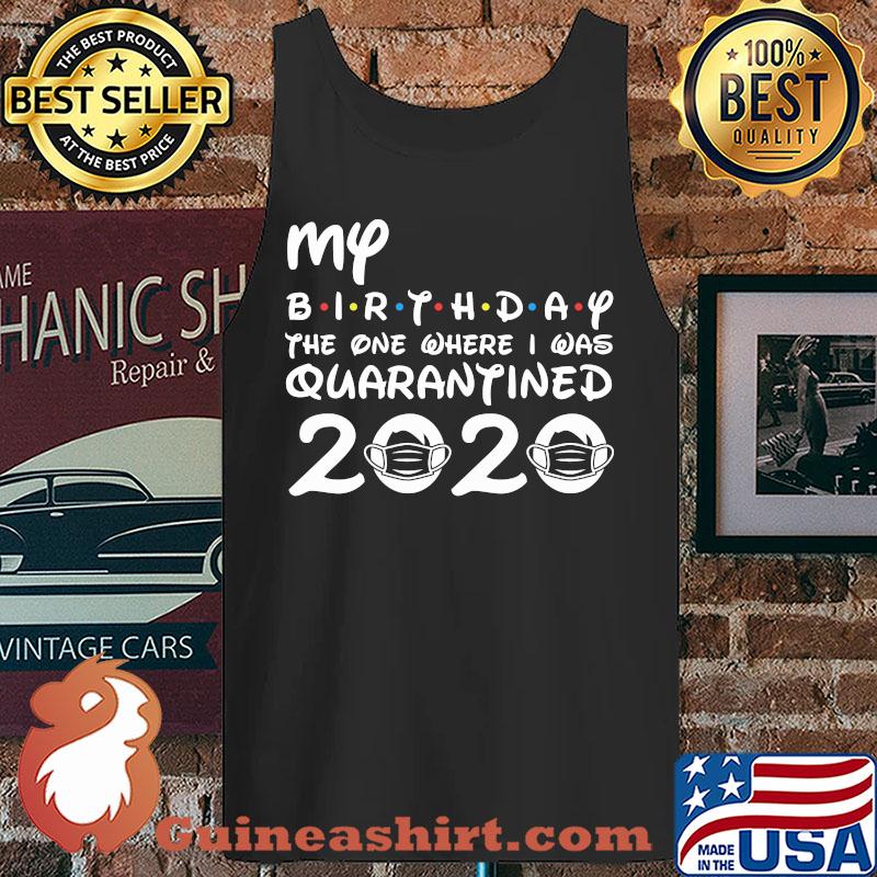 My Birthday The One Where I Was Quarantined 2020 Medical Mask Covid-19 s Tank top