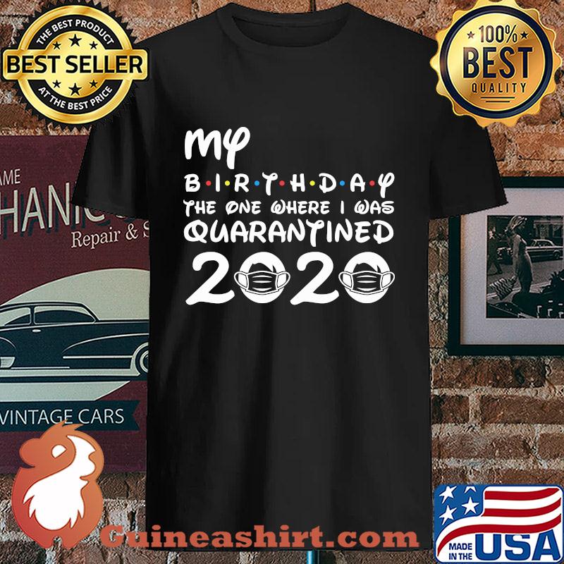My Birthday The One Where I Was Quarantined 2020 Medical Mask Covid-19 s Unisex
