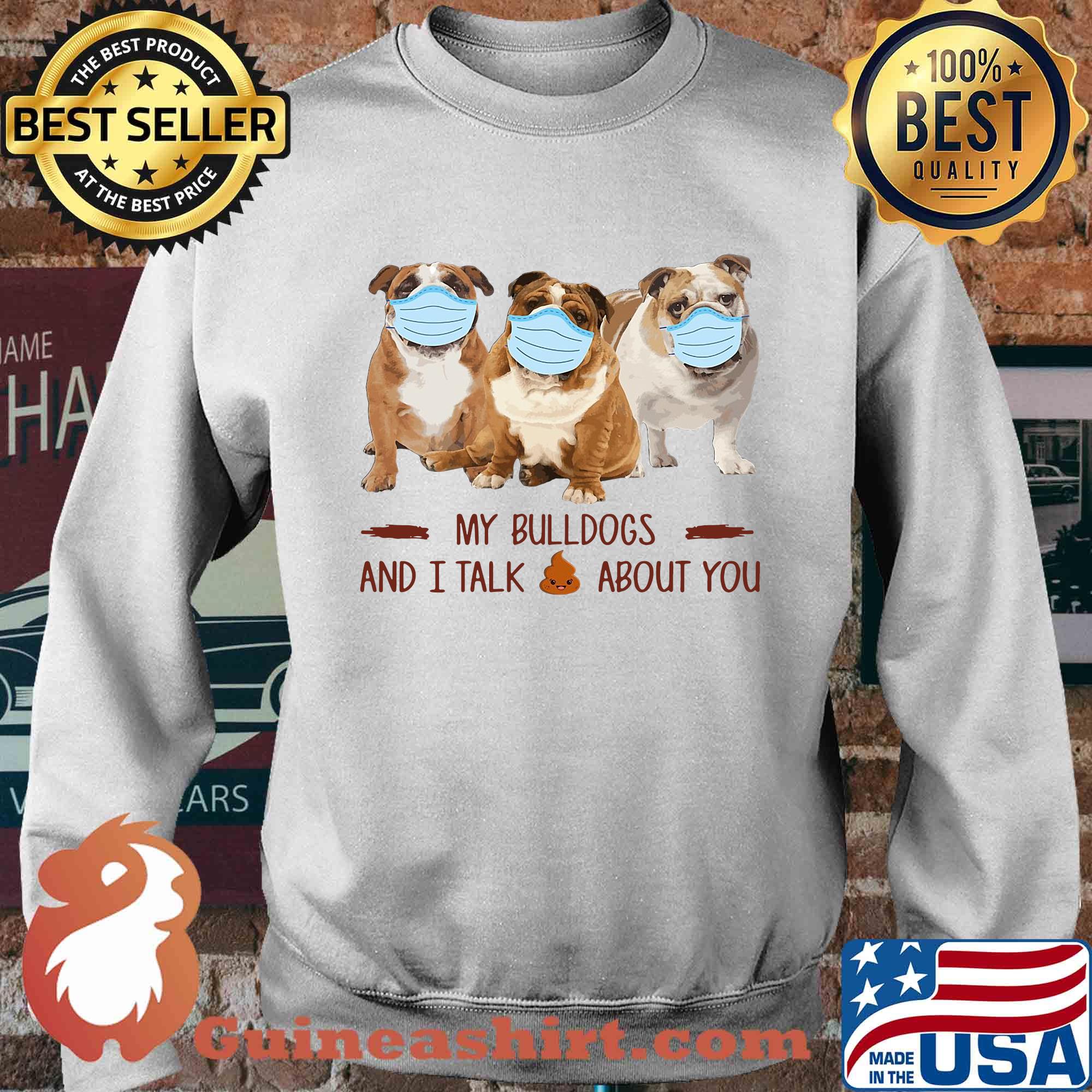 My bulldogs and i talk shit about you covid-19 s Sweater