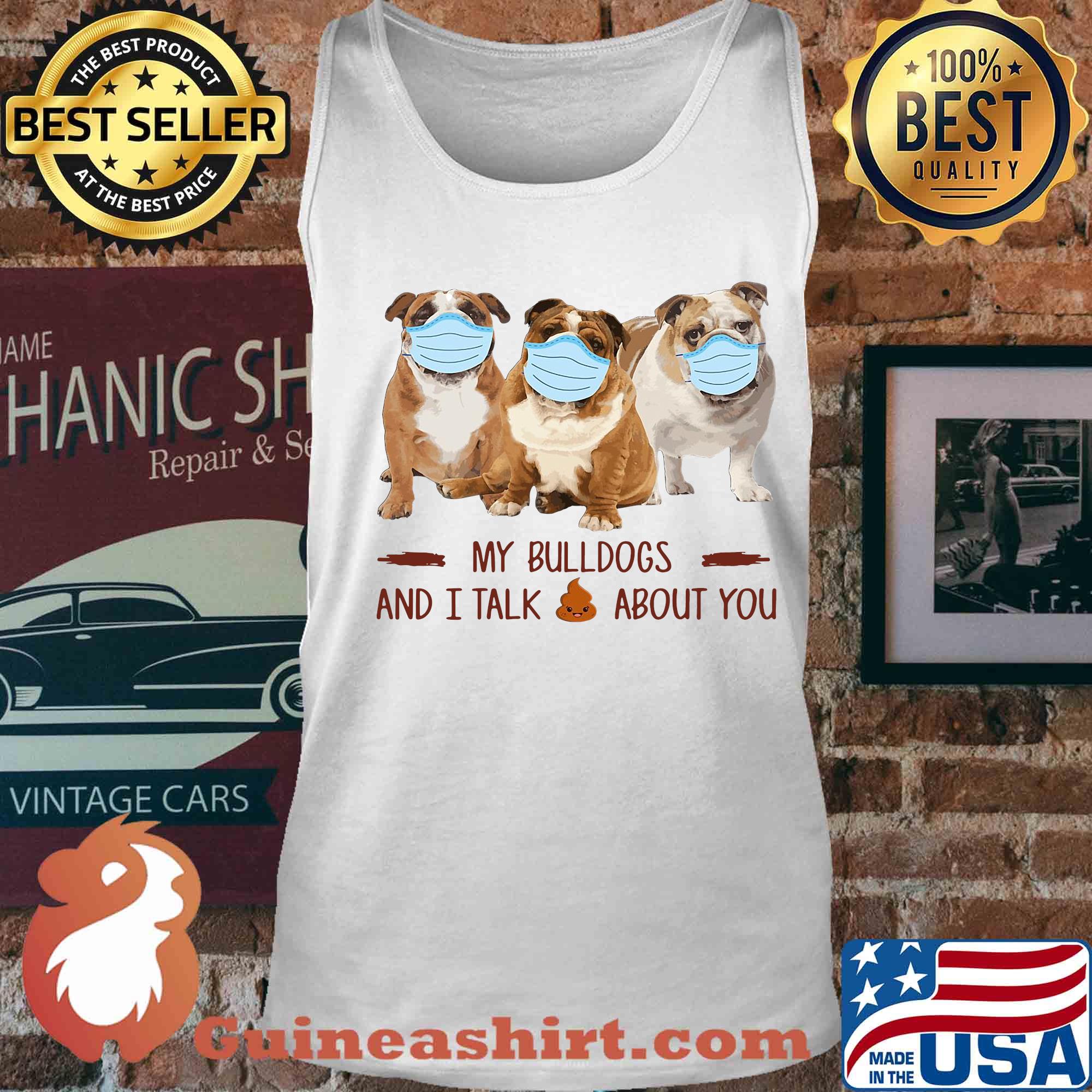 My bulldogs and i talk shit about you covid-19 s Tank top