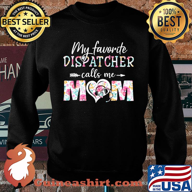My favorite dispatcher call me mom flower s Sweater
