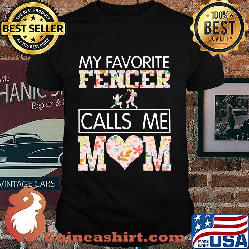 My favorite fencer calls me mom heart shirt