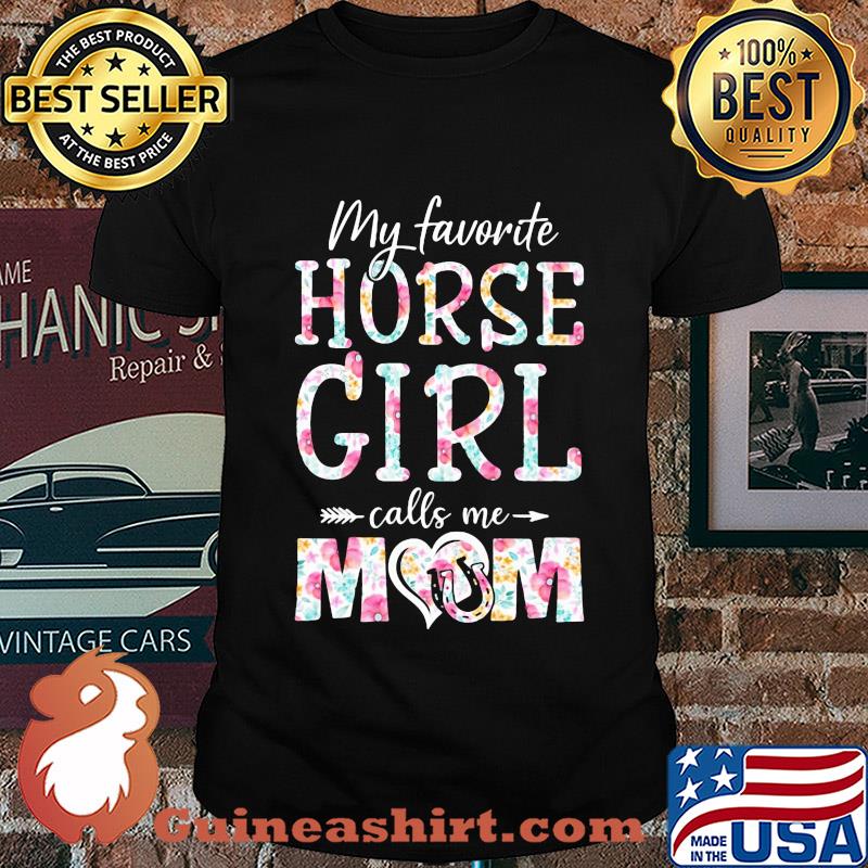 My favorite horse girl calls me mom flower shirt