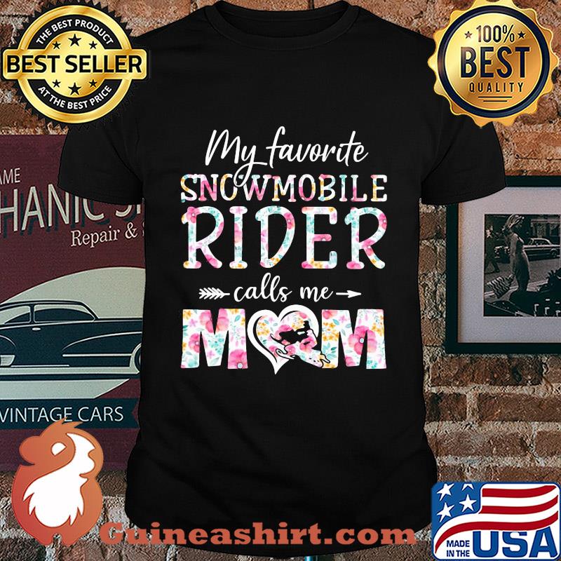 My favorite Snowmobile rider calls me mom flower shirt