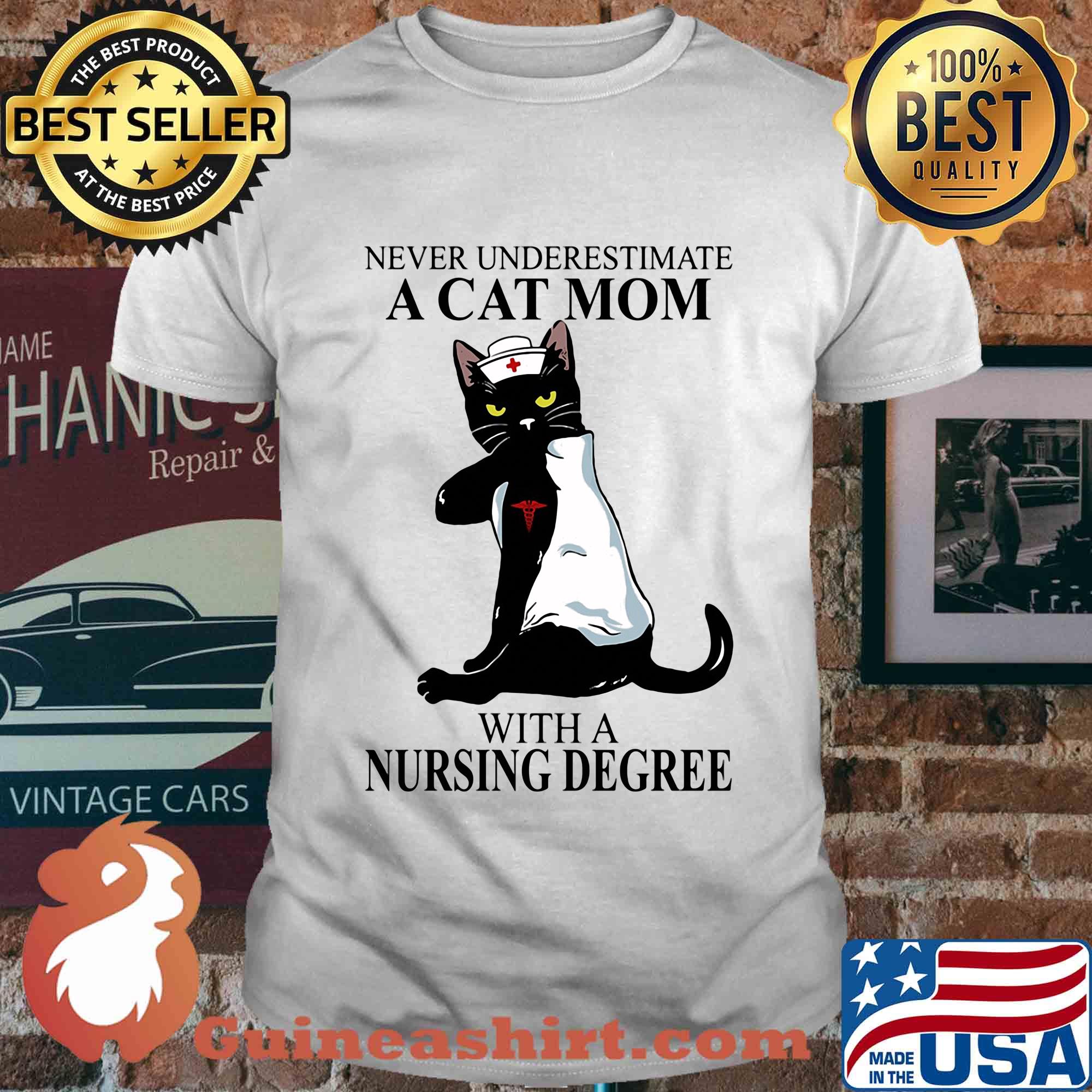 Never underestimate a Cat mom with a Nursing Degree t-shirt
