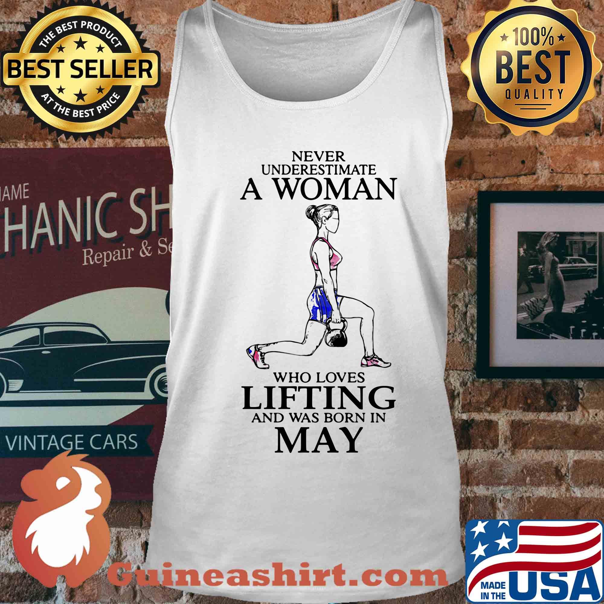 Never underestimate a woman who loves lifting and was born in may s Tank top