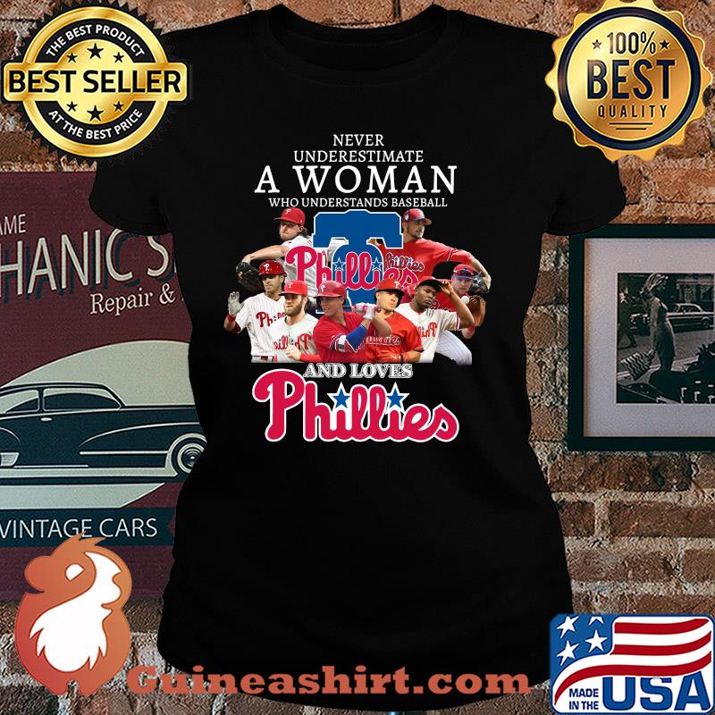 Never underestimate a woman who understands baseball who loves phillies s Ladies tee