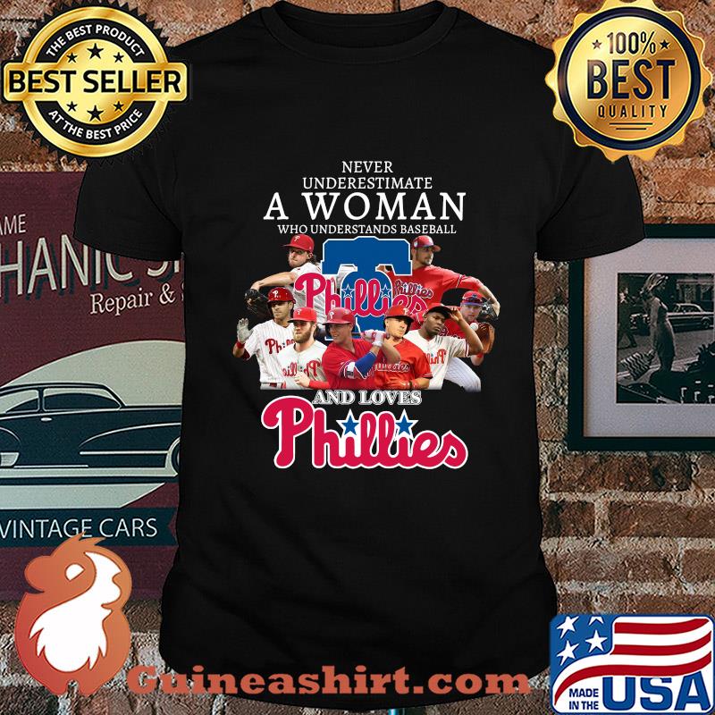Never underestimate a woman who understands baseball who loves phillies shirt