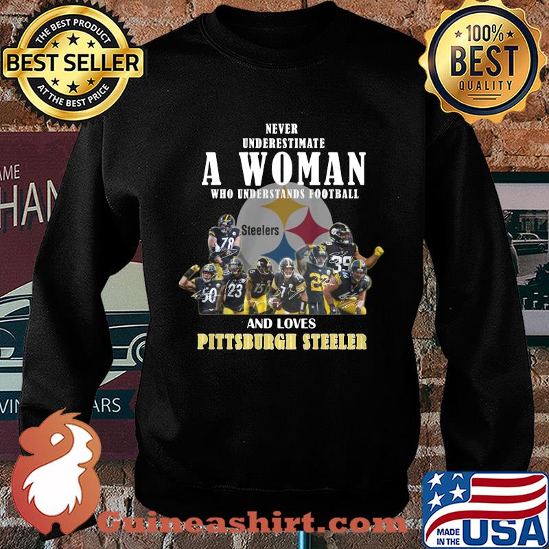 Never underestimate a woman who understands football who loves pittsburgh steeler signaturess Sweater