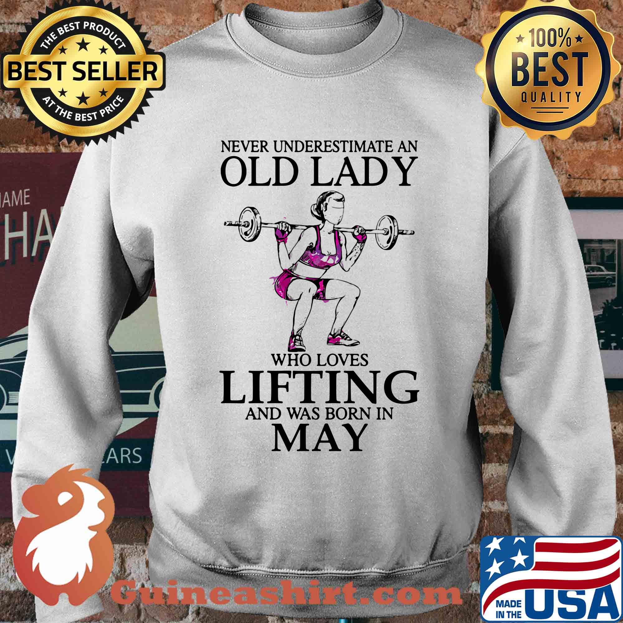 Never underestimate an old lady who loves lifting and was born in may s Sweater