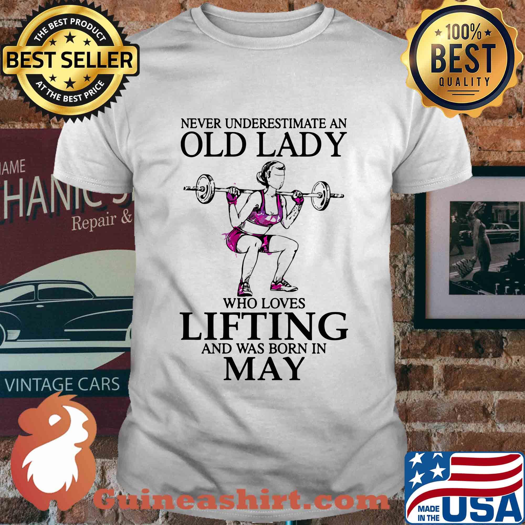 Never underestimate an old lady who loves lifting and was born in may shirt