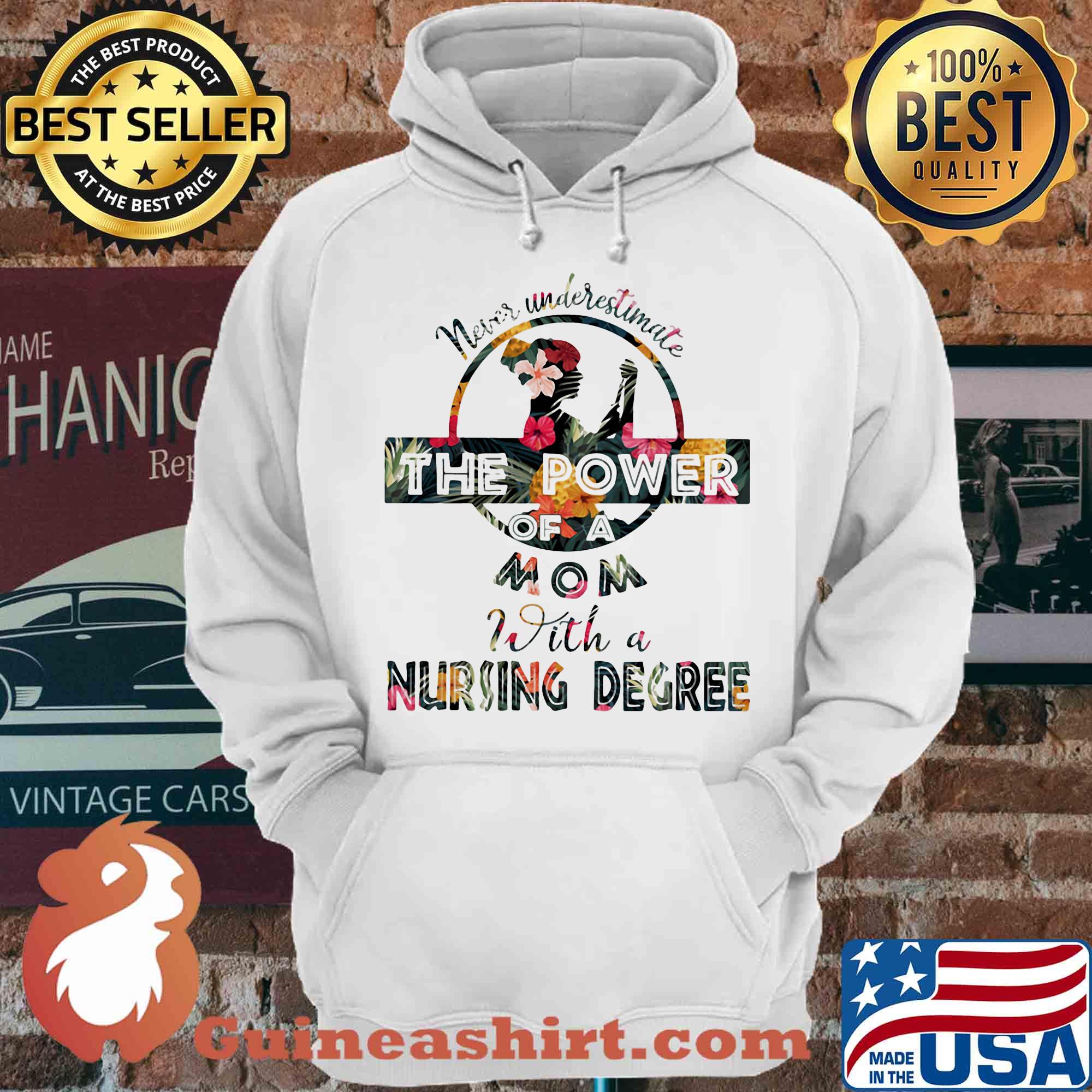 Never Underestimate The Power Of A Mom With A Nursing Degree Flowers shirt