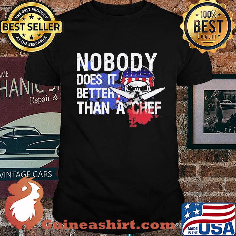 Nobody does it better than a chef skull American flag veteran shirt