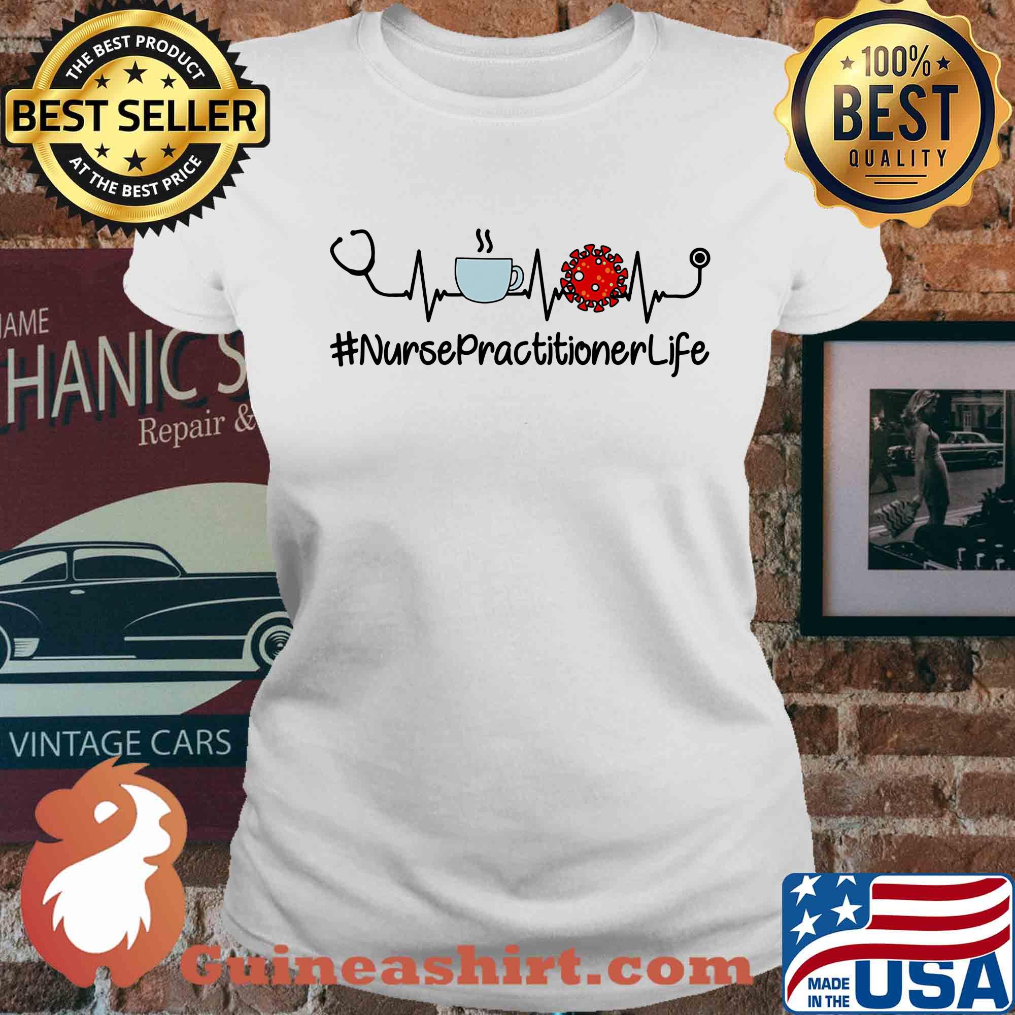 Nurse practitioner life stethoscope coffee coronavirus s Ladies tee
