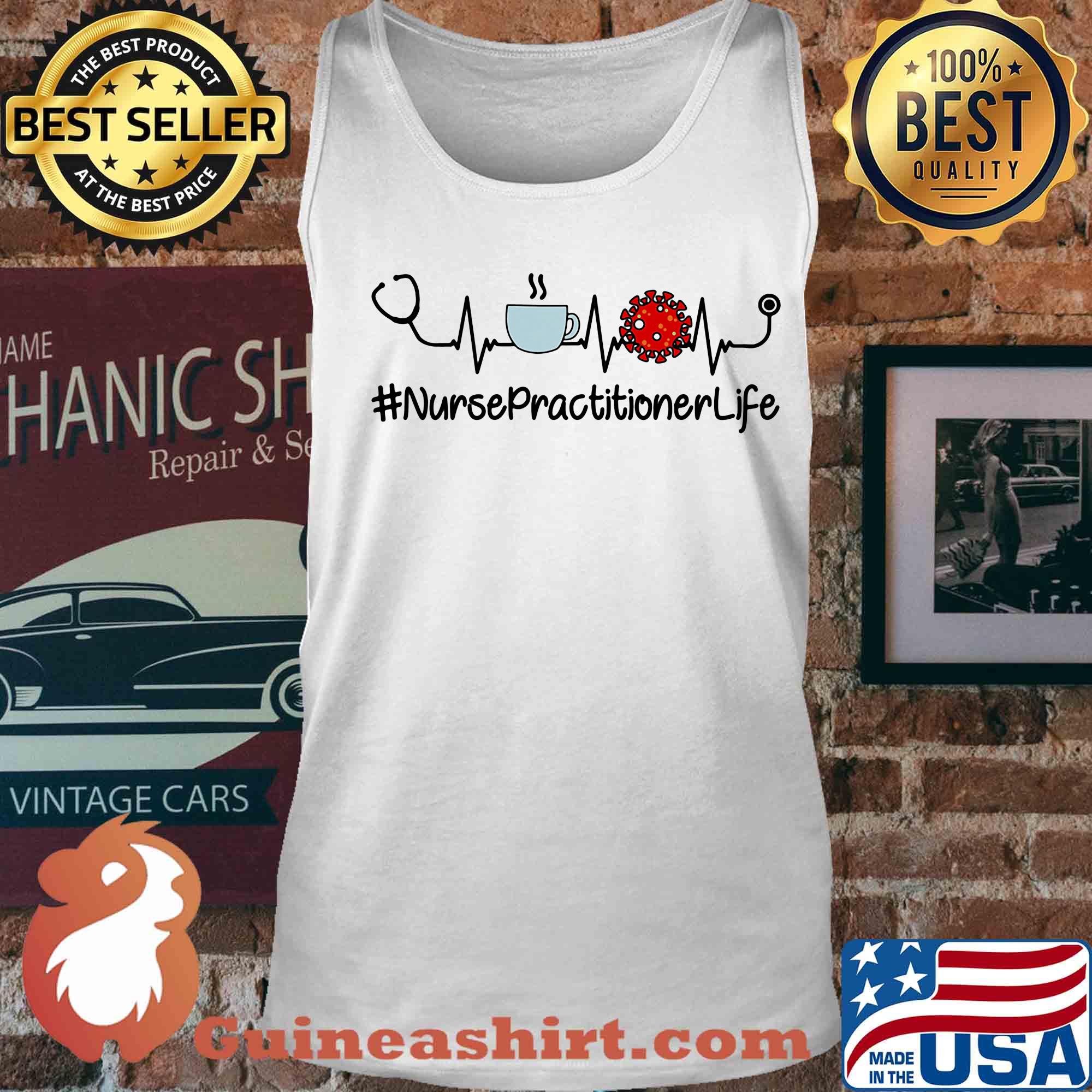 Nurse practitioner life stethoscope coffee coronavirus s Tank top