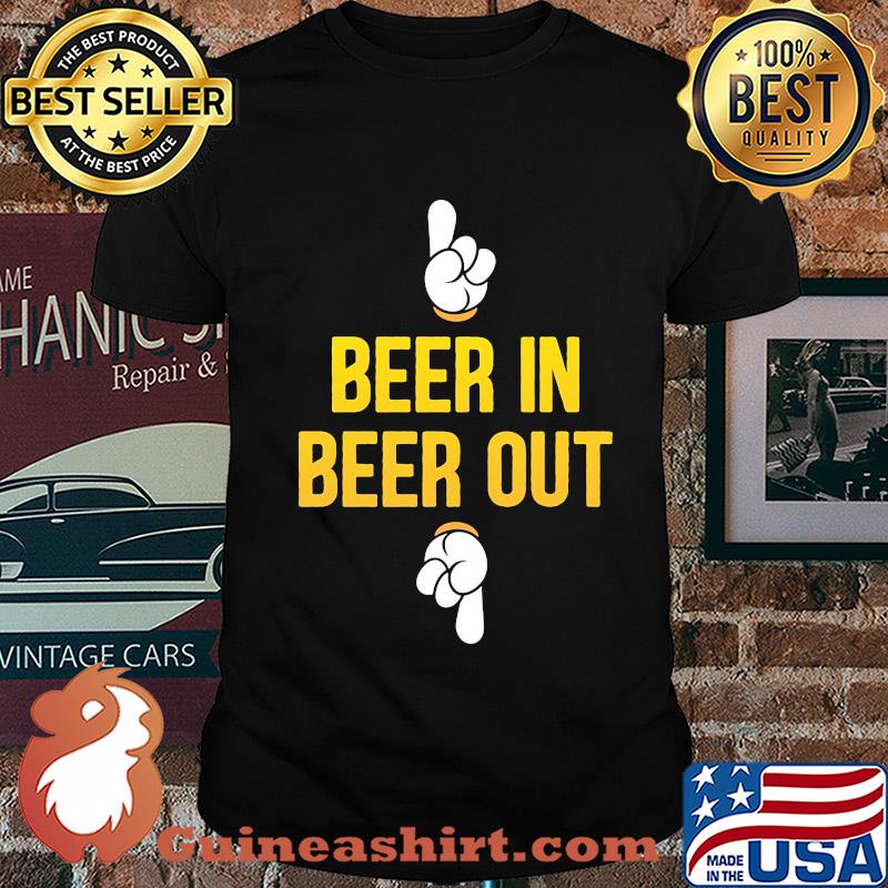 Official Beer in beer out shirt