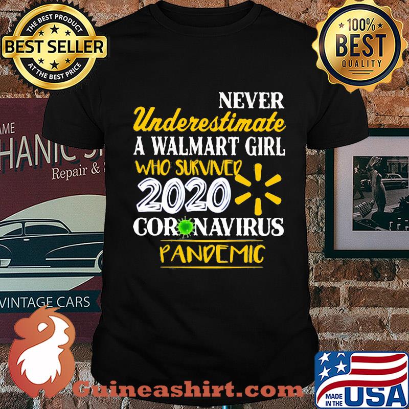 Official Never Underestimate A Walmart Girl Who Survived 2020 Coronavirus Pandemic shirt