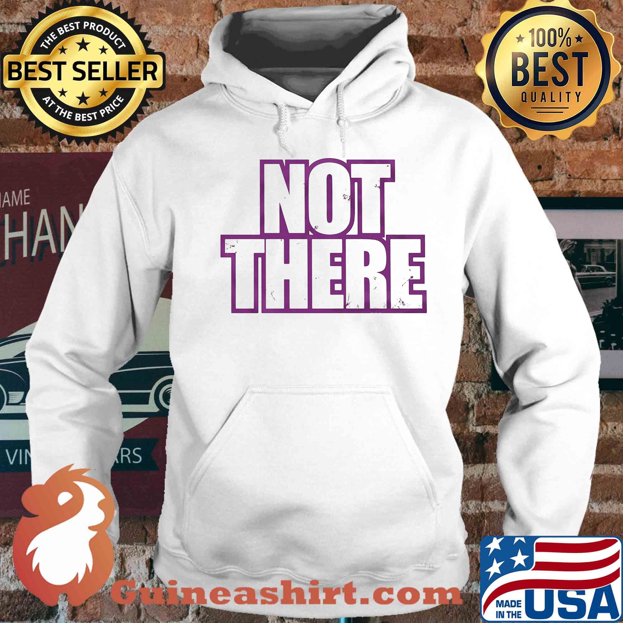Official Not there s Hoodie