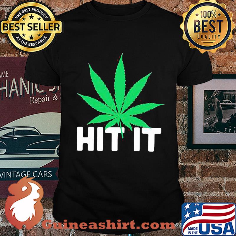 Official Weed hit it shirt