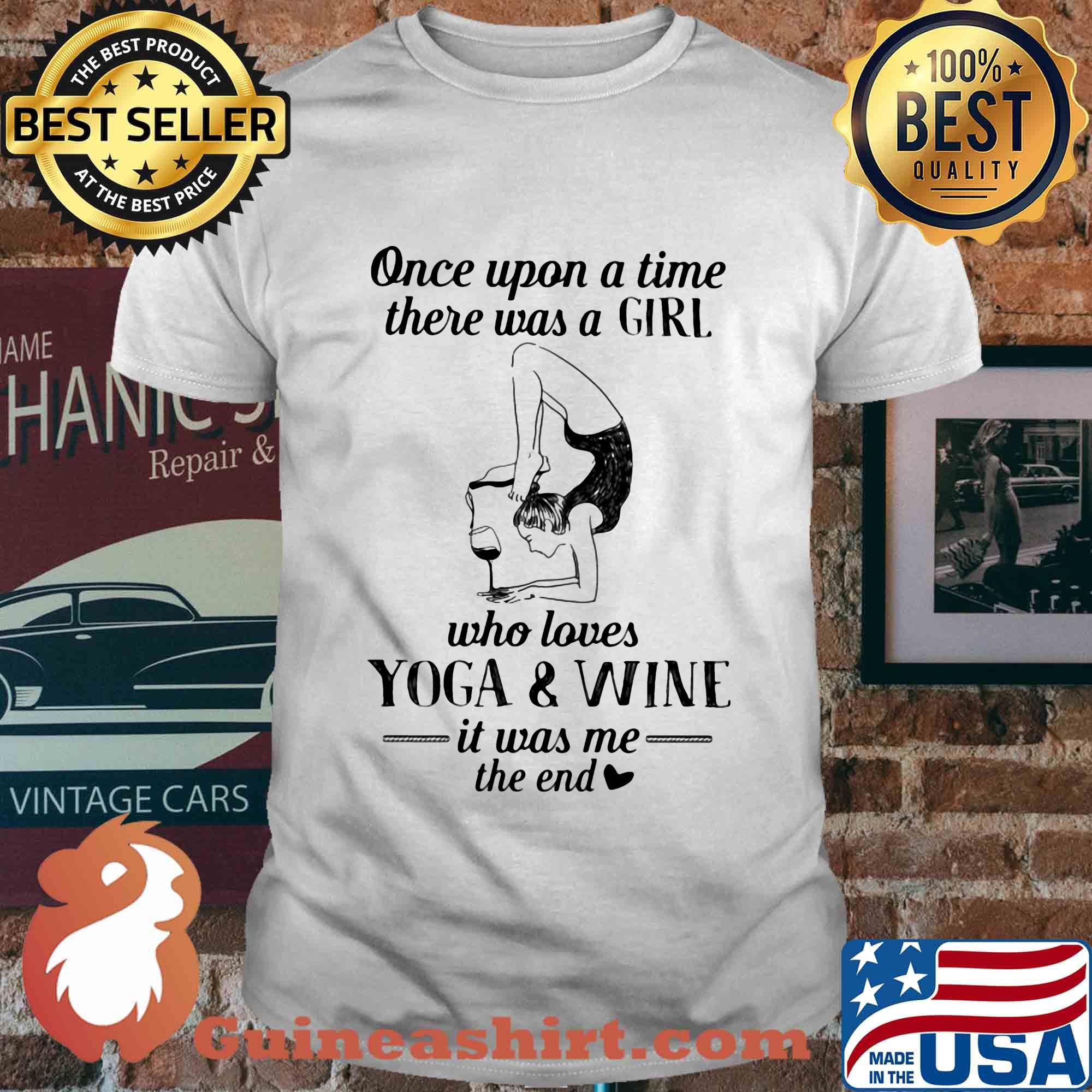 Once upon a time there was a girl who really loves yoga and wine it was me the end shirt