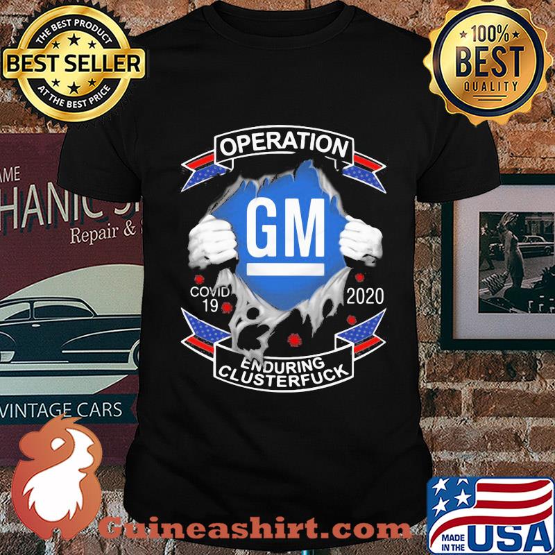 Operation GM Covid-19 2020 enduring clusterfuck hand shirt